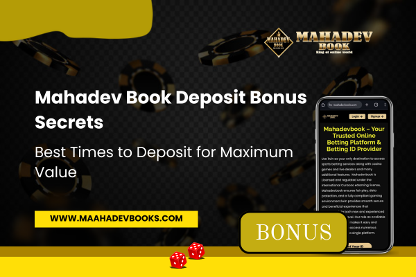 You are currently viewing Mahadev Book Deposit Bonus Secrets: Best Times to Deposit for Maximum Value