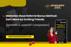 Read more about the article Mahadev Book Referral Bonus Method: Earn More by Inviting Friends (Gold365 & Laser247 Comparison)