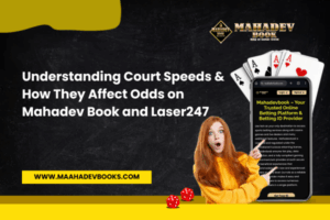 Read more about the article Understanding Court Speeds & How They Affect Odds on Mahadev Book and Laser247
